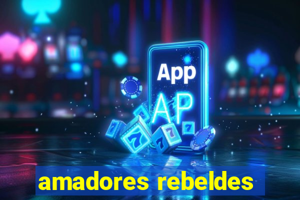 amadores rebeldes